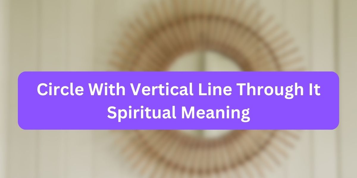 Circle With Vertical Line Through It Spiritual Meaning