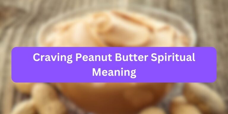 Craving Peanut Butter Spiritual Meaning (Truth Exposed)