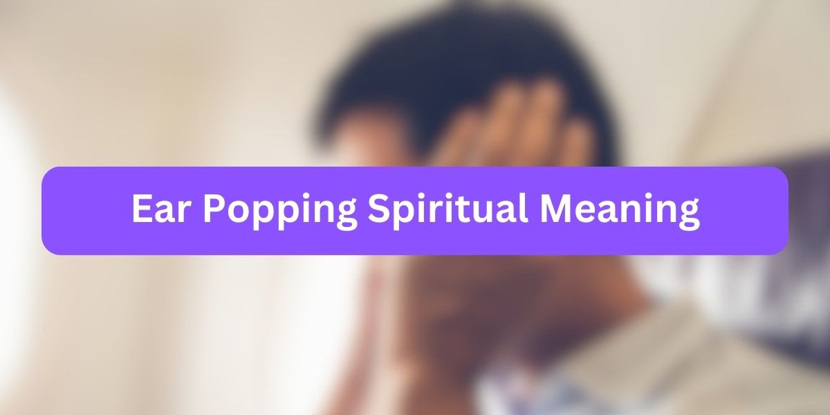 Ear Popping Spiritual Meaning