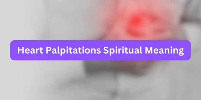 Heart Palpitations Spiritual Meaning (with Definition and Symptoms)