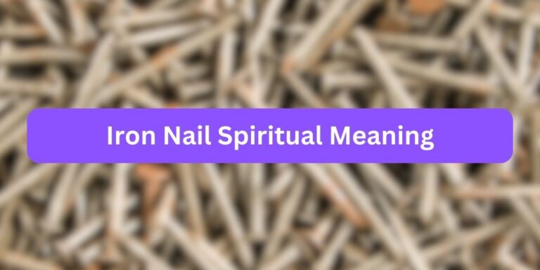 Iron Nail Spiritual Meaning: What Is This?