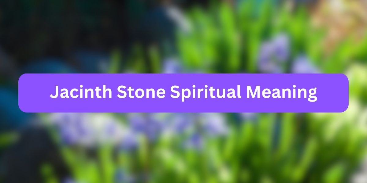Jacinth Stone Spiritual Meaning