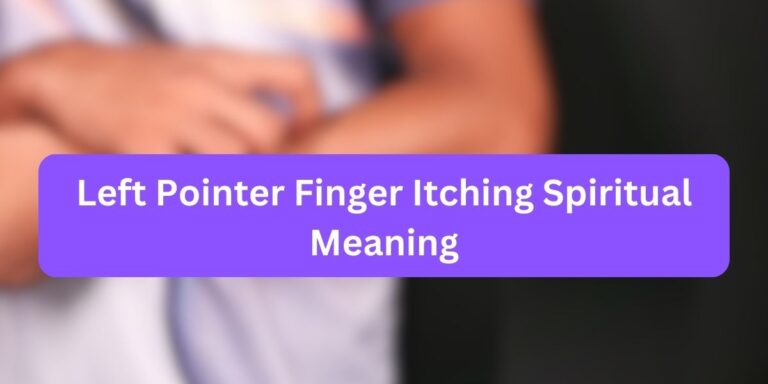 Left Pointer Finger Itching Spiritual Meaning