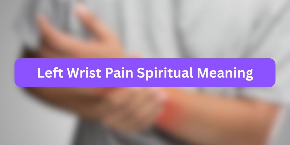 Left Wrist Pain Spiritual Meaning