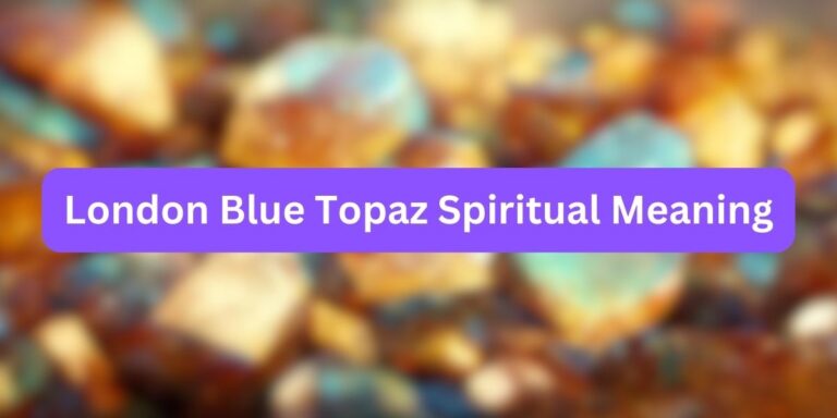 London Blue Topaz Spiritual Meaning (Curious Factors)