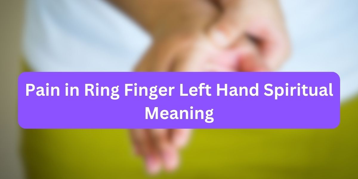 Pain in Ring Finger Left Hand Spiritual Meaning