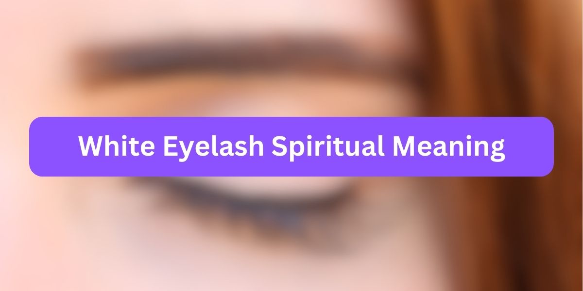 White Eyelash Spiritual Meaning