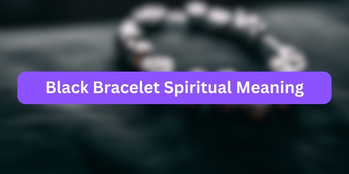 Black Bracelet Spiritual Meaning
