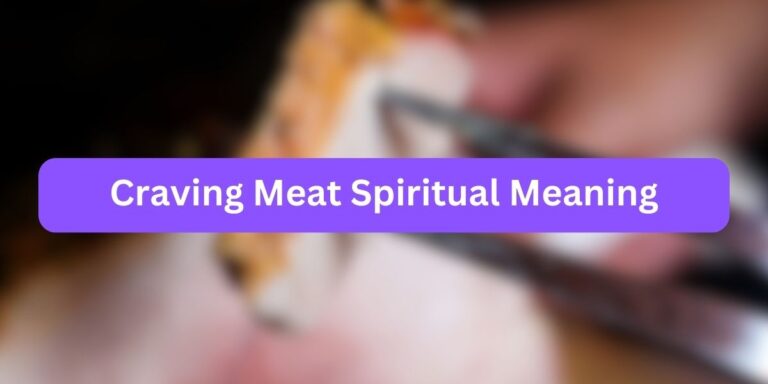 Craving Meat Spiritual Meaning (with Reasons)