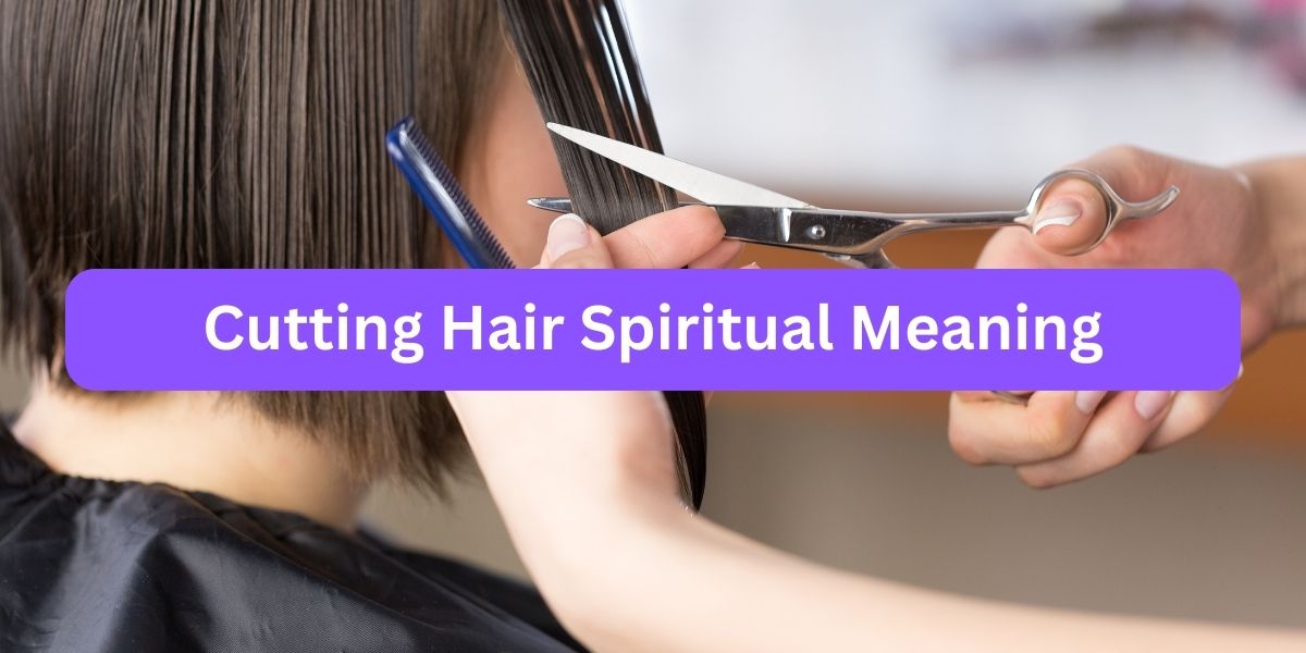 Cutting Hair Spiritual Meaning