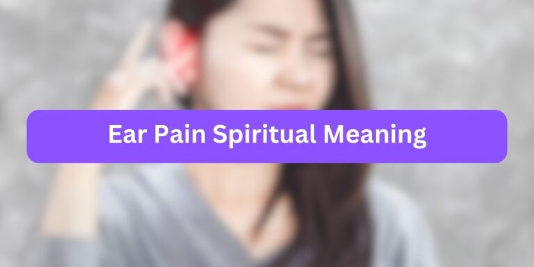 Ear Pain Spiritual Meaning (with Possible Causes)