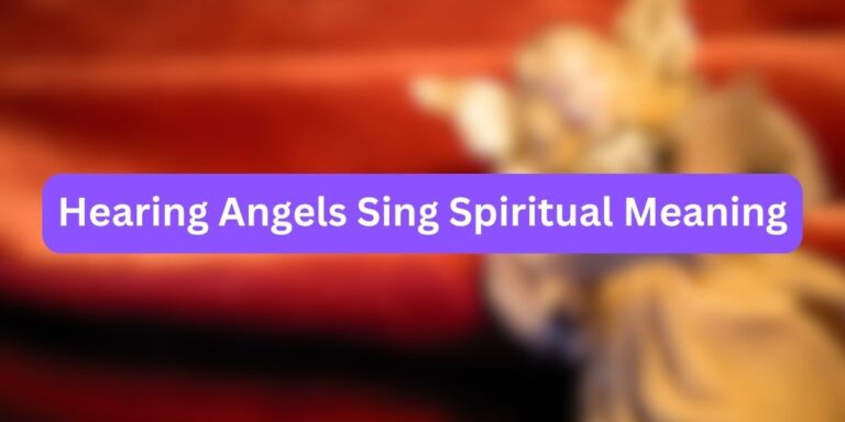 Hearing Angels Sing Spiritual Meaning (Symbolic Facts)