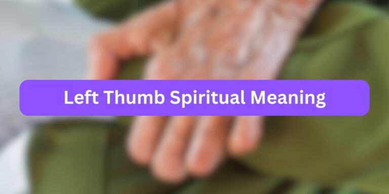 Left Thumb Spiritual Meaning (Must Read)