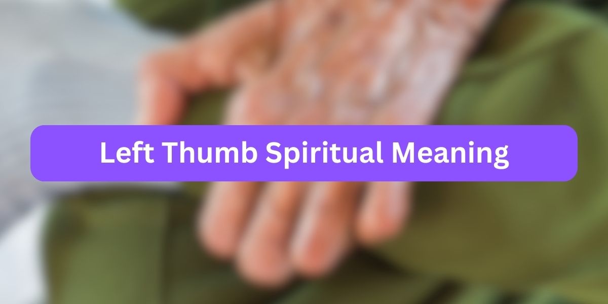 Left Thumb Spiritual Meaning