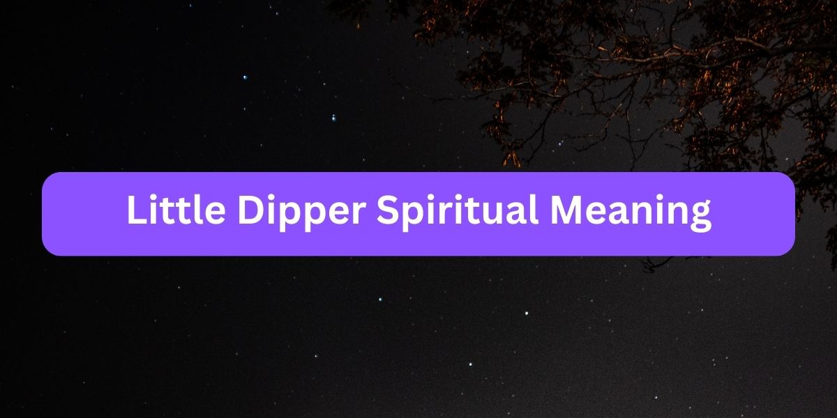 Little Dipper Spiritual Meaning