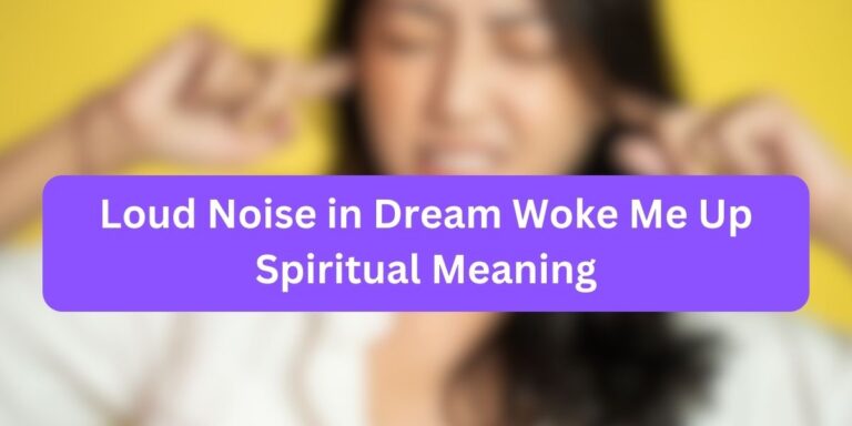 Loud Noise in Dream Woke Me Up Spiritual Meaning
