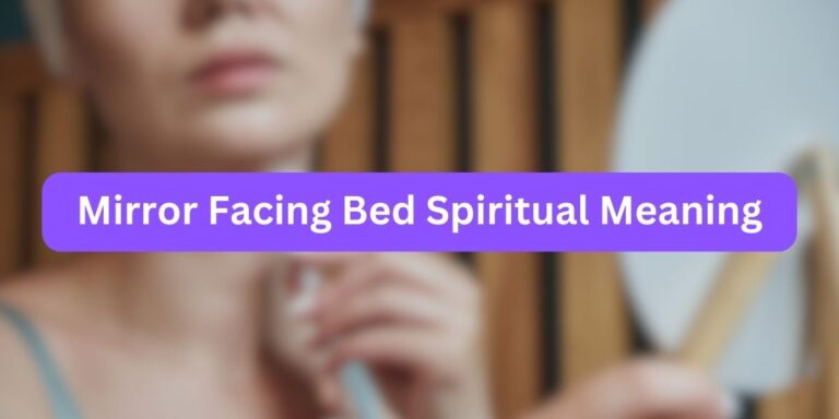 Mirror Facing Bed Spiritual Meaning (Do’s and Don’ts)