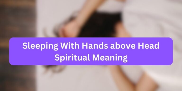 Sleeping With Hands above Head Spiritual Meaning