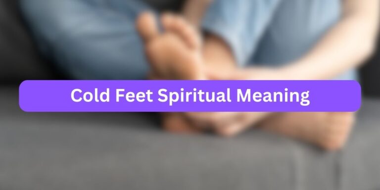 Cold Feet Spiritual Meaning (10 Mystical Facts)