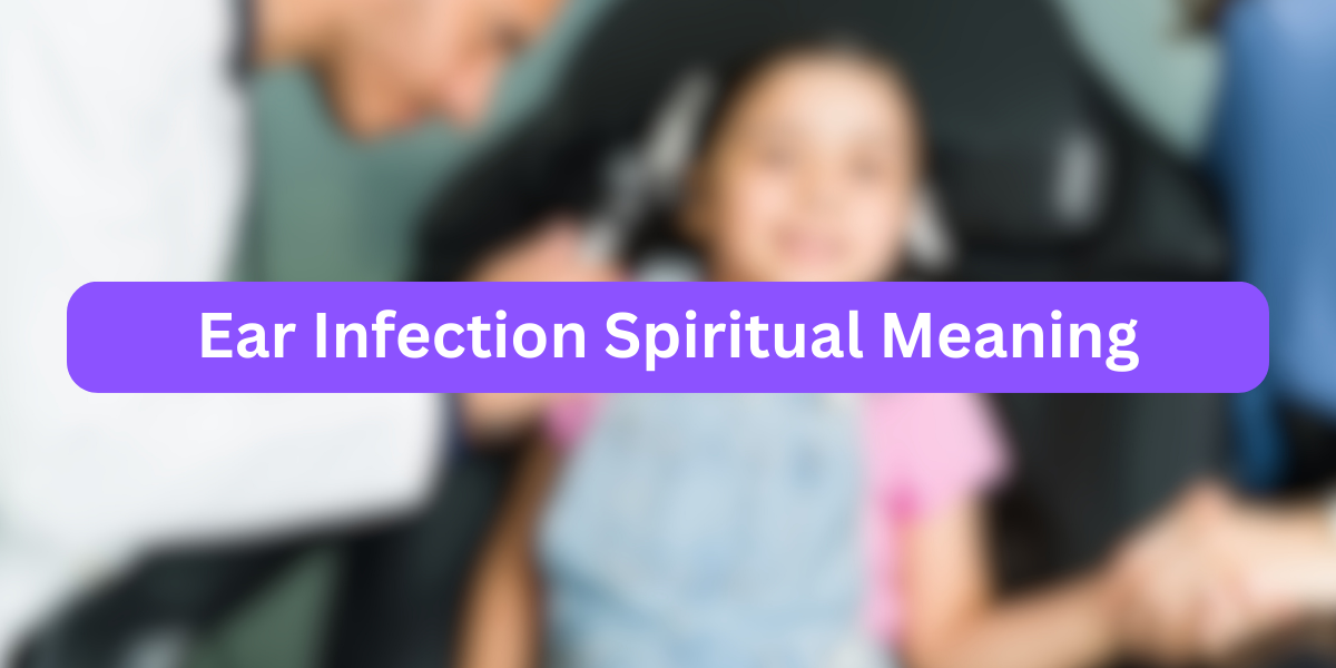 Ear Infection Spiritual Meaning