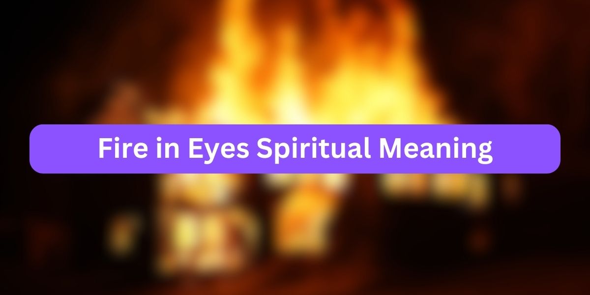 Fire in Eyes Spiritual Meaning