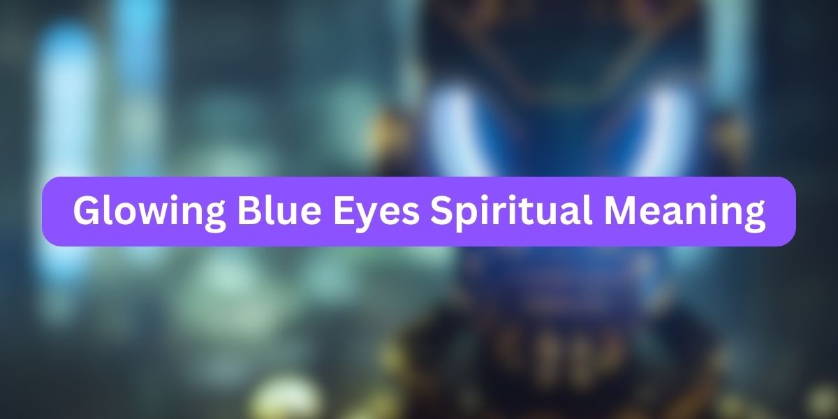 Glowing Blue Eyes Spiritual Meaning