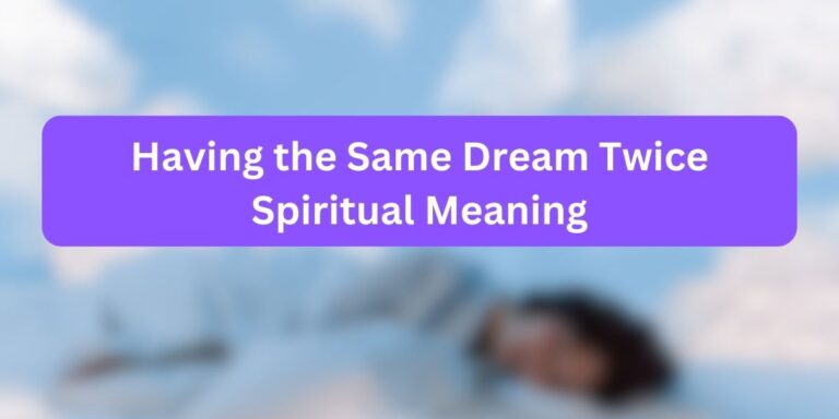 Having the Same Dream Twice Spiritual Meaning
