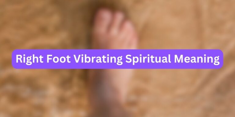 Right Foot Vibrating Spiritual Meaning (Powerful Meanings)