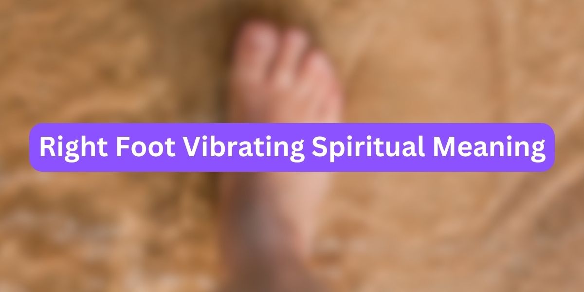 Right Foot Vibrating Spiritual Meaning