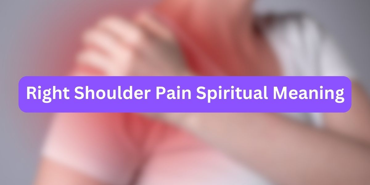 Right Shoulder Pain Spiritual Meaning