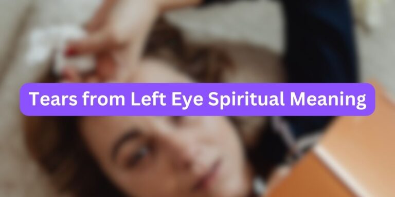 Tears from Left Eye Spiritual Meaning (9 Mystical Facts)
