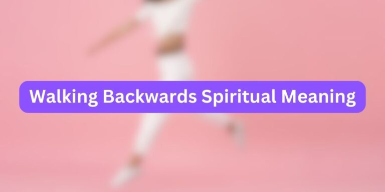 Walking Backwards Spiritual Meaning (Facts Included)