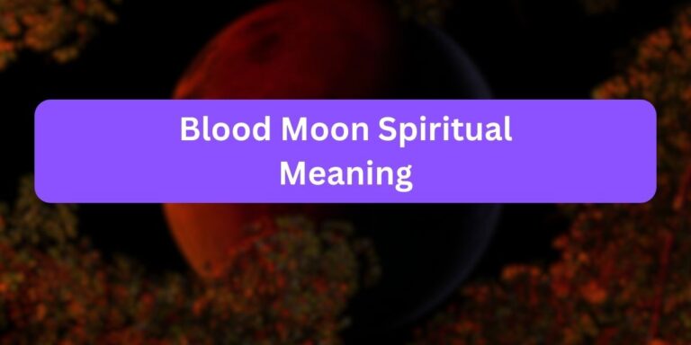 Blood Moon Spiritual Meaning (10 Unknown Facts)