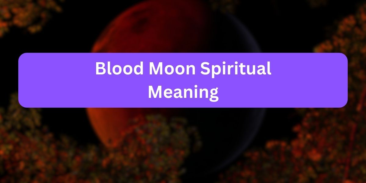 Blood Moon Spiritual Meaning