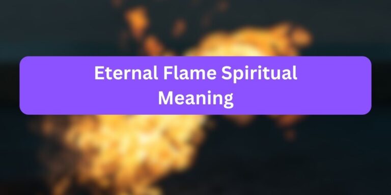 Eternal Flame Spiritual Meaning (10 Inner Meaning)
