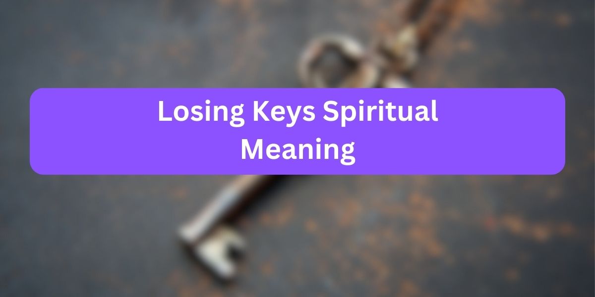 Losing Keys Spiritual Meaning