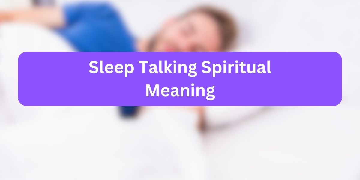 Sleep Talking Spiritual Meaning