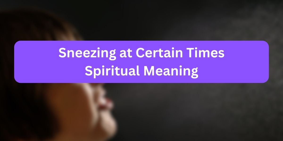 Sneezing at Certain Times Spiritual Meaning