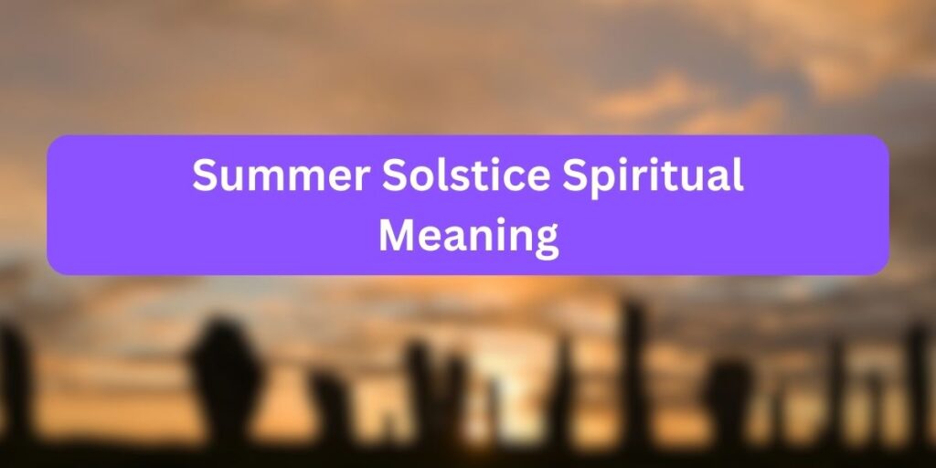 Summer Solstice 2025 Meaning Spiritual