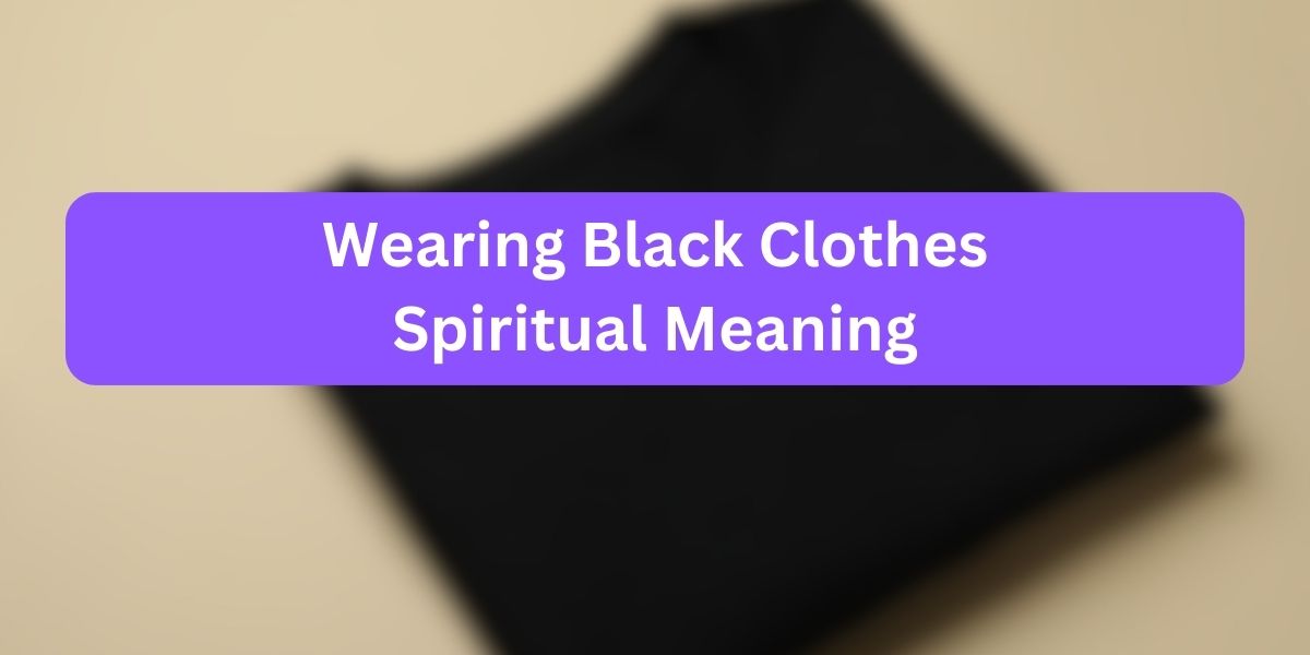 Wearing Black Clothes Spiritual Meaning