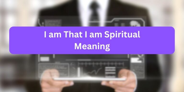 I am That I am Spiritual Meaning (What is This)