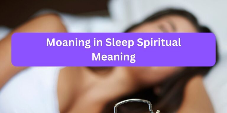 Moaning in Sleep Spiritual Meaning: Is It Normal?