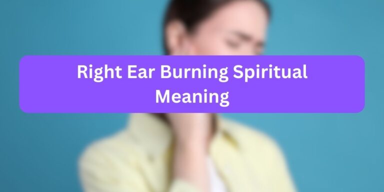 Right Ear Burning Spiritual Meaning (Interesting Facts)