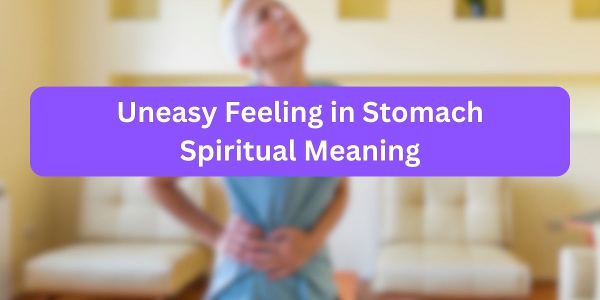 Uneasy Feeling in Stomach Spiritual Meaning