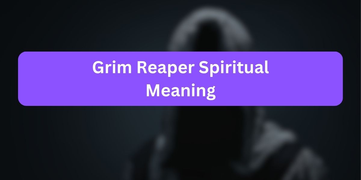 Grim Reaper Spiritual Meaning