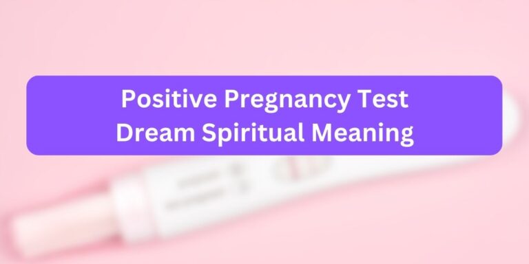 Positive Pregnancy Test Dream Spiritual Meaning