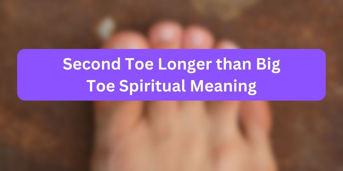 Second Toe Longer than Big Toe Spiritual Meaning