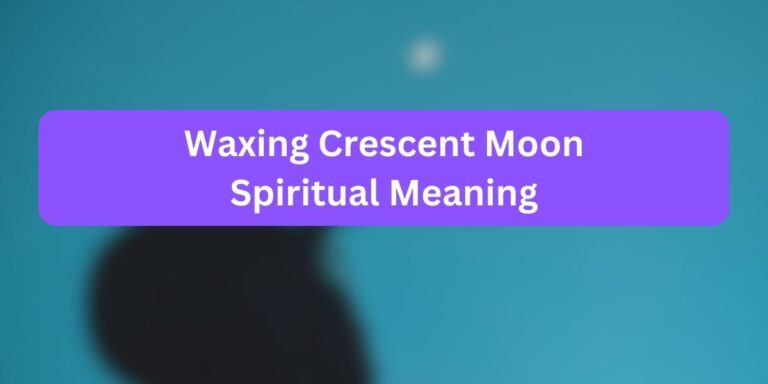 Waxing Crescent Moon Spiritual Meaning (Must Read)