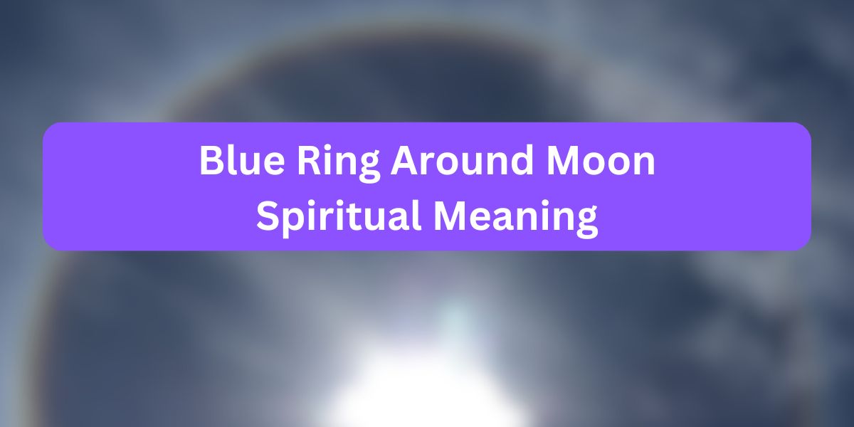 Blue Ring Around Moon Spiritual Meaning
