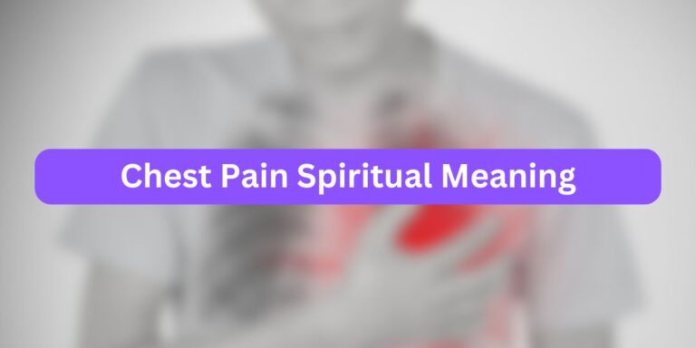 Chest Pain Spiritual Meaning (with Causes)